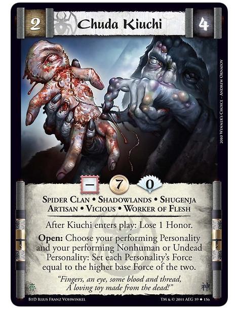 Chuda Kiuchi  - Spider Clan • Shadowlands • Shugenja • Artisan • Vicious • Worker of FleshAfter Kiuchi enters play: Lose 1 Honor