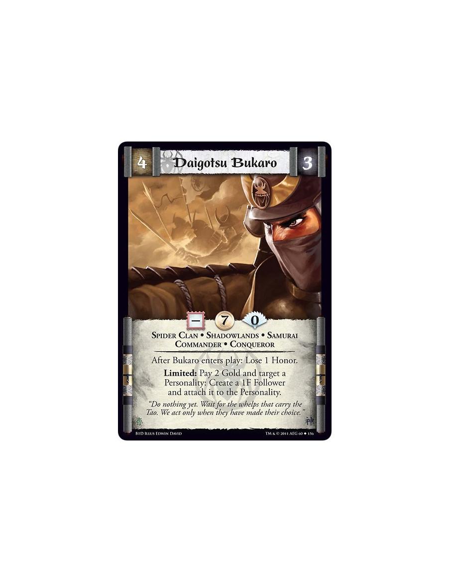 Daigotsu Bukaro (Spanish)  - Spider Clan • Shadowlands • Samurai • Commander • Conqueror • UndeadAfter Bukaro enters play: Lose 