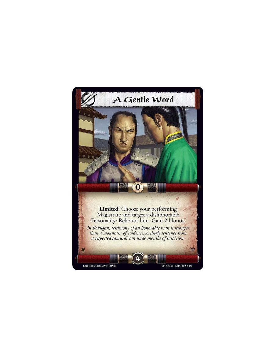 A Gentle Word  - Limited: Choose your performing Magistrate and target a dishonorable Personality: Rehonor him. Gain 2 Honor.