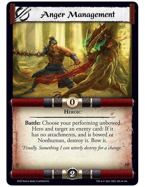 Anger Management  - HeroicBattle: Choose your performing unbowed Hero and target an enemy card: If it has no attachments, and is