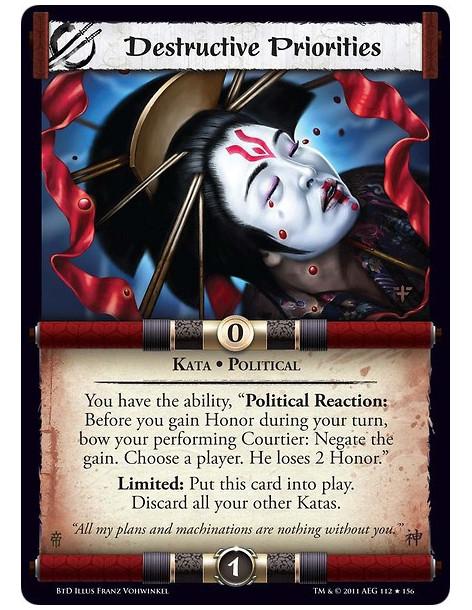 Destructive Priorities  - Kata • PoliticalYou have the ability, “Political Reaction: Before you gain Honor during your turn, bow