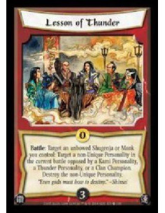 Lesson of Thunder  - Battle: Target an unbowed Shugenja or Monk you control: Target a non-Unique Personality in the current batt