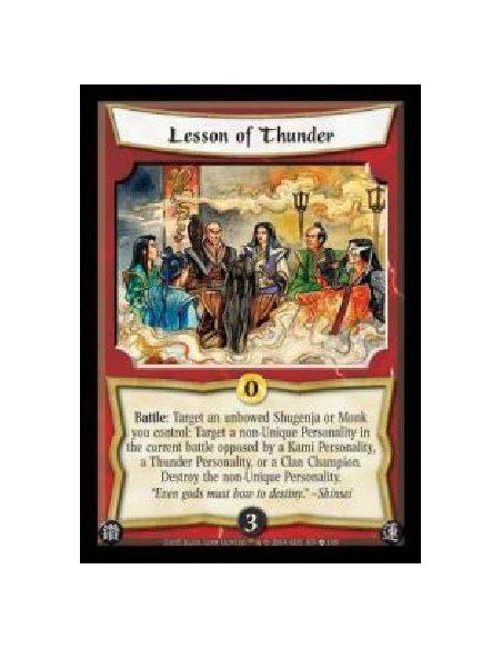 Lesson of Thunder  - Battle: Target an unbowed Shugenja or Monk you control: Target a non-Unique Personality in the current batt