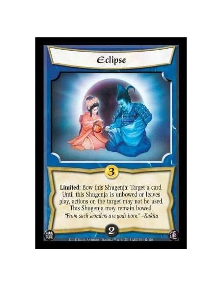 Eclipse (español)  - Limited: Bow this Shugenja: Target a card. Until this Shugenja is unbowed or leaves play, actions on the ta