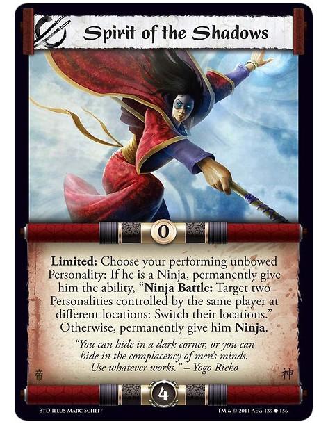 Spirit of the Shadows  - Limited: Choose your performing unbowed Personality: If he is a Ninja, permanently give him the ability