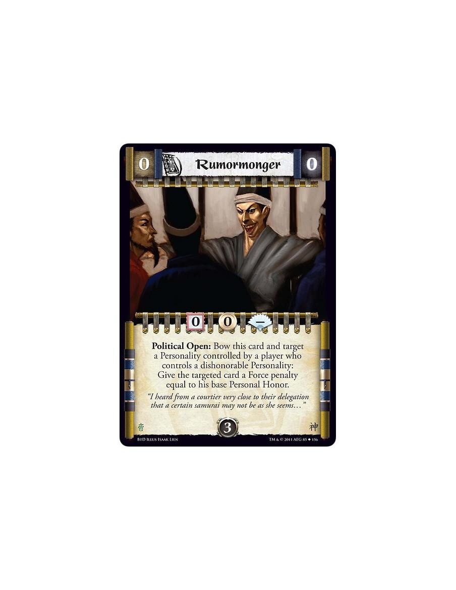 Rumormonger  - Political Open: Bow this card and target a Personality controlled by a player who controls a dishonorable Persona