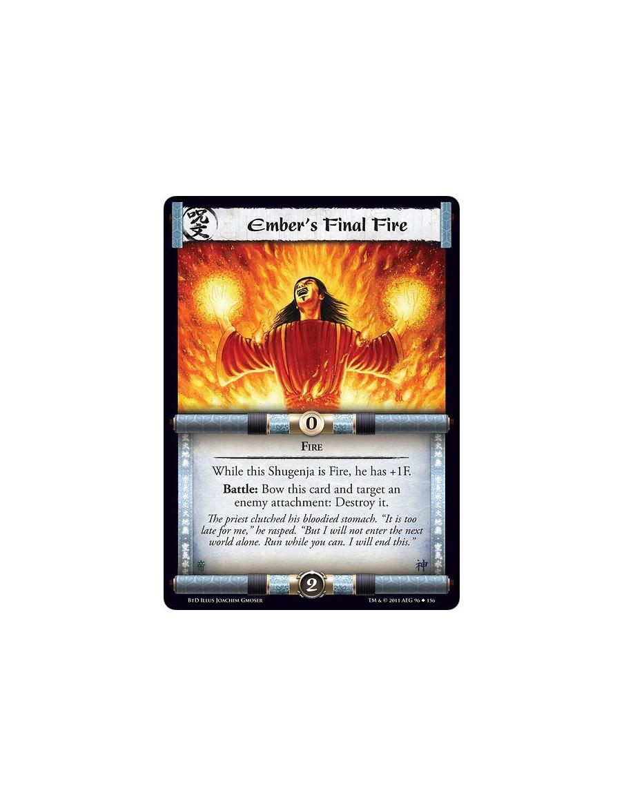 Ember's Final Fire (Español)  - FireWhile this Shugenja is Fire, he has +1F. Battle: Bow this card and target an enemy attachmen
