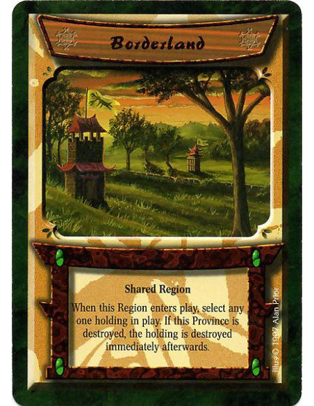Borderland  - When the Borderland enters play, target a Holding in play. If this Province is destroyed, then destroy the Holding