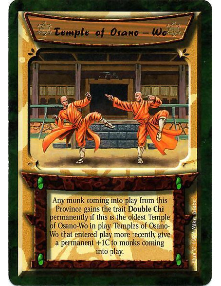 Temple of Osano-Wo  - Any monk coming into play from this Province gains the trait Double Chi permanently if this is the oldest 