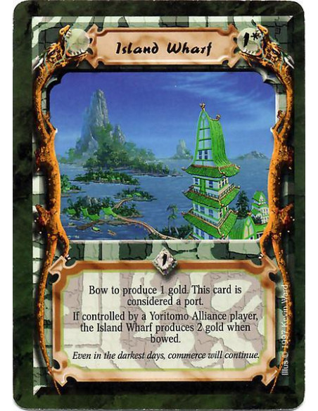 Island Wharf  - Bow to produce 1 gold. This card is considered a port. If controlled by a Yoritomo Alliance player, the Island W