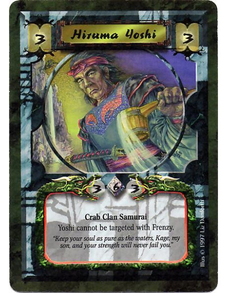 Hiruma Yoshi  - Crab Clan Samurai Yoshi cannot be targeted with Frenzy.