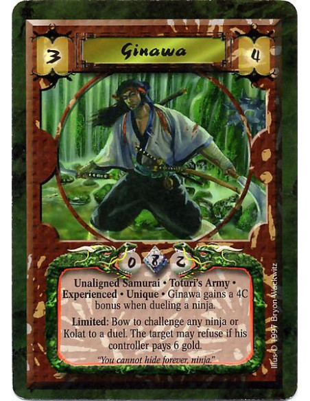 Ginawa Exp  - Unaligned Samurai. Toturi's Army. Experienced. Unique Ginawa gains a 4C bonus when dueling a ninja. Limited: Bow t