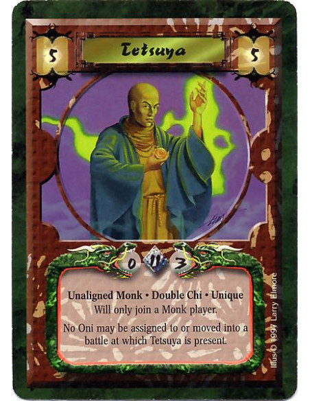 Tetsuya  - Unaligned Monk. Double Chi. Unique Will only join a Monk player. No Oni may be assigned to or moved into a battle at 