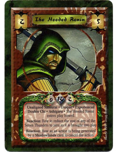 The Hooded Ronin Exp  - Unaligned Samurai. Unique. Experienced. Double Chi. Ashigaru The Hooded Ronin enters play bowed. Reactio
