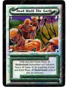 Dead Walk The Earth  - UniqueUntil your next Events Phase begins, Shadowlands Personalities and Followers have +4F. After your n