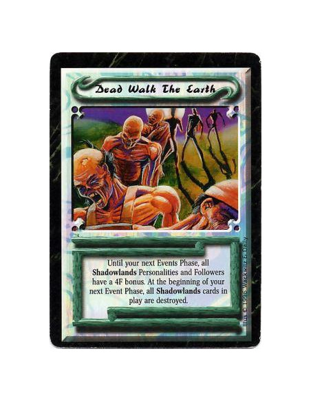 Dead Walk The Earth  - UniqueUntil your next Events Phase begins, Shadowlands Personalities and Followers have +4F. After your n