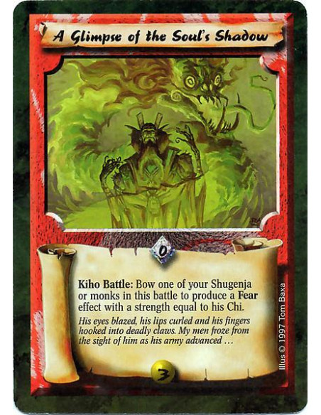 A Glimpse of the Soul's Shadow  - Kiho Battle: Bow one of your Shugenja or Monks in this battle. Produce a Fear effect with stre