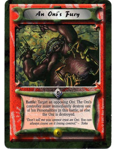 An Oni's Fury  - Battle: Target an opposing Oni. The Oni's controller must immediately destroy one of his Personalities in this 