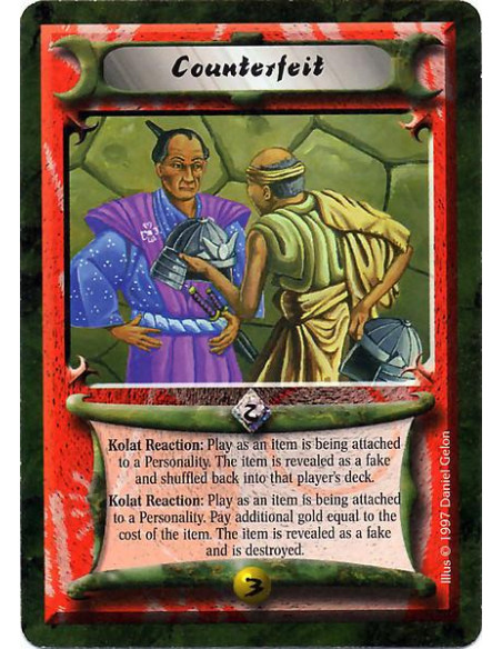 Counterfeit  - Kolat Reaction: Play as an item is being attached to a Personality. The item is revealed as a fake and shuffled b