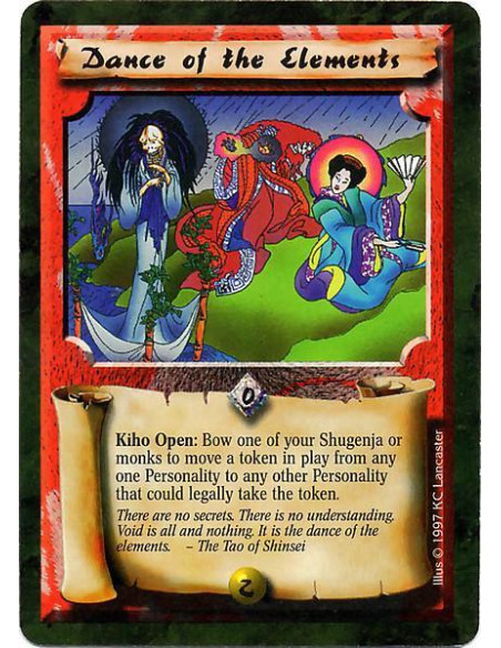 Dance of the Elements  - Kiho Open: Bow one of your Shugenja or monks to move a token in play from any one Personality to any ot