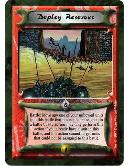 Deploy Reserves  - Battle: Move any one of your unbowed units into this battle that has not been assigned to a battle this turn.