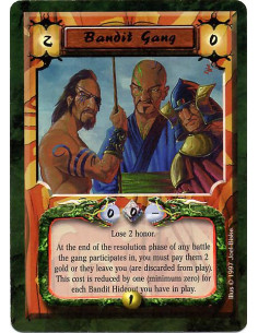 Bandit Gang  - Lose 2 honor. At the end of the resolution phase of any battle the gang participates in, you must pay 2 gold or t
