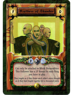 Brothers of Thunder  - Can only be attached to Monk personalities. This Follower has a 1F bonus for each Ring you have in play.