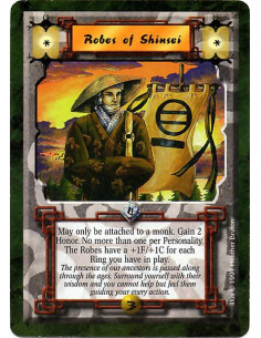 Robes of Shinsei  - May only be attached to a Monk. Gain 2 honor. No more than one per Personality. The Robes have a +1F/+1C for