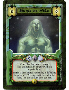 Shiryo no Hida  - Crab Clan Ancestor. Unique This unit cannot be targeted with the Imperial Favor. Battle: If attached Personali