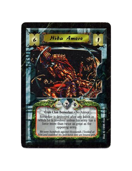 Hida Amoro  - Crab Clan • BerserkerWill not attach Armor.  After a battle ends, if Amoro was at its battlefield during resolutio