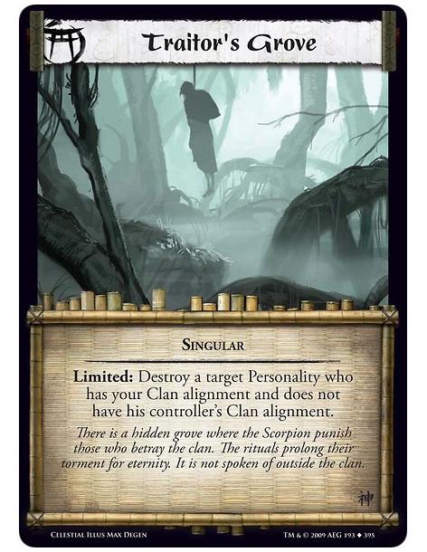 Traitor's Grove  - Singular Limited: Destroy a target Personality who has your Clan alignment and does not have his controller’s