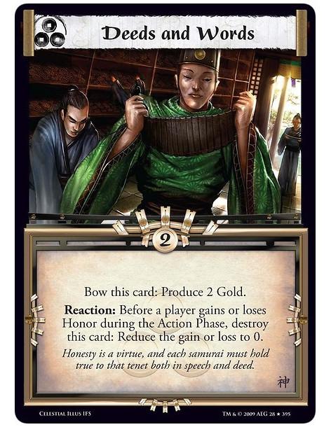 Deeds and Words (Spanish)  - Bow this card: Produce 2 Gold. Reaction: Before a player gains or loses Honor during the Action Pha