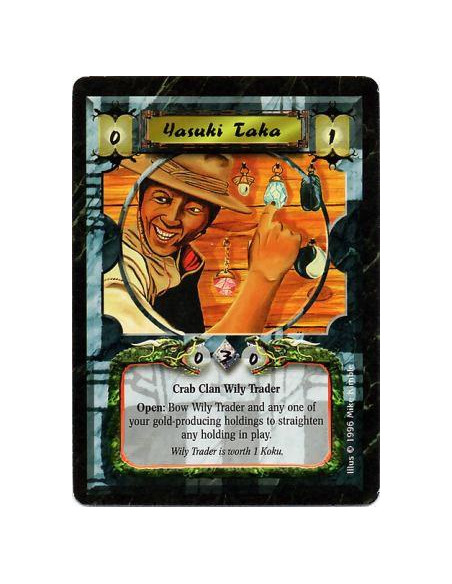 Yasuki Taka  - Crab Clan • Wily Trader  Open: Bow Taka, bow one of your Gold-producing Holdings, and target a Holding: Straighte