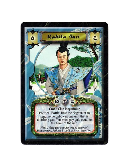 Kakita Yuri  - Crane Clan • Negotiator  Battle: Any number of times per turn, if you are the Defender, target an attacking unit,