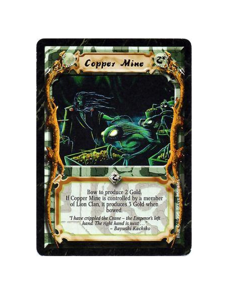 Copper Mine  - MineBow this card: Produce 2 Gold, or 3 Gold if you are a Lion Clan player.
