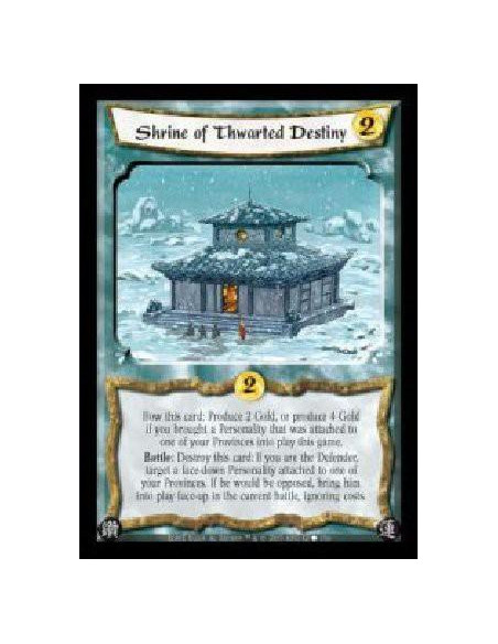 Shrine of Thwarted Destiny  - Bow this card: Produce 2 Gold, or produce 4 Gold if you brought a Personality that was attached to