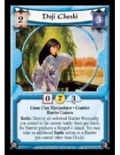 Doji Choshi  - Crane Clan Manipulator · Courtier · Harrier Liaison. Battle: Destroy an unbowed Harrier Personality you control i