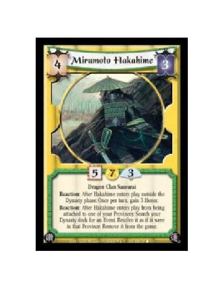 Mirumoto Hakahime  - Dragon Clan Samurai. Reaction: After Hakahime enters play outside the Dynasty Phase: Once per turn, gain 3 