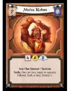 Matsu Robun (Spanish)  - Lion Clan Samurai · Tactician. Battle: Once per turn, target an opposing Follower, Spell or Item. Destr