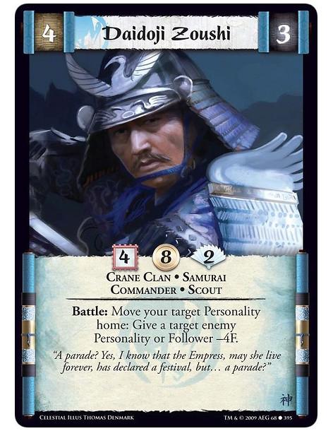 Daidoji Zoushi (Español)  - Crane Clan • Samurai • Commander • Scout Battle: Move your target Personality home: Give a target en