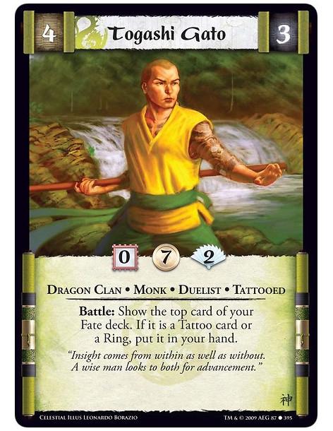 Togashi Gato  - Dragon Clan • Monk • Duelist • Tattooed Battle: Show the top card of your Fate deck. If it is a Tattoo card or a