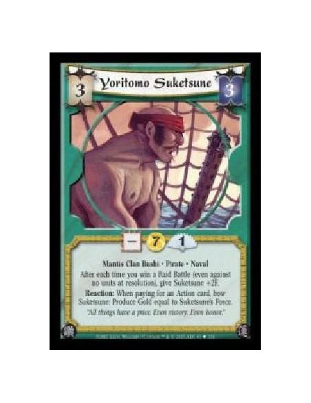 Yoritomo Suketsune  - Mantis Clan Bushi · Pirate · Naval. After each time you win a Raid Battle (even against no units at resolu