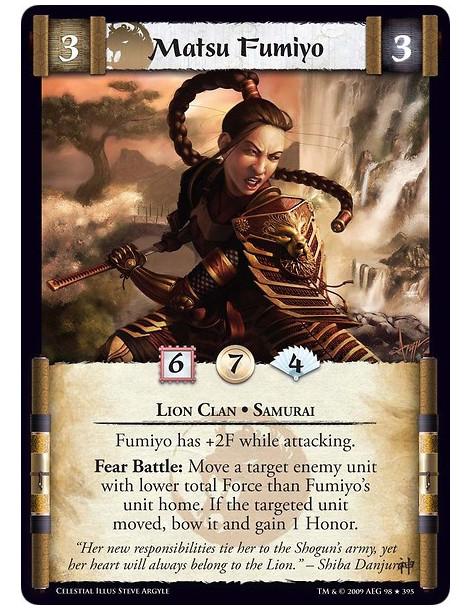 Matsu Fumiyo  - Lion Clan • Samurai Fumiyo has +2F while attacking. Fear Battle: Move a target enemy unit with lower total Force