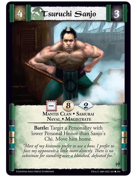 Tsuruchi Sanjo (Spanish)  - Mantis Clan • Samurai  • Naval • Magistrate Battle: Target a Personality with lower Personal Honor t