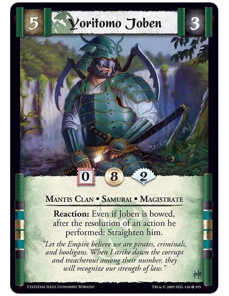 Yoritomo Joben (Spanish)  - Mantis Clan • Samurai • Magistrate Reaction: Even if Joben is bowed, after the resolution of an acti