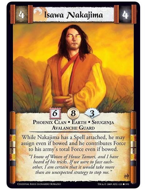 Isawa Nakajima (Español)  - Phoenix Clan • Earth • Shugenja • Avalanche Guard While Nakajima has a Spell attached, he may assign