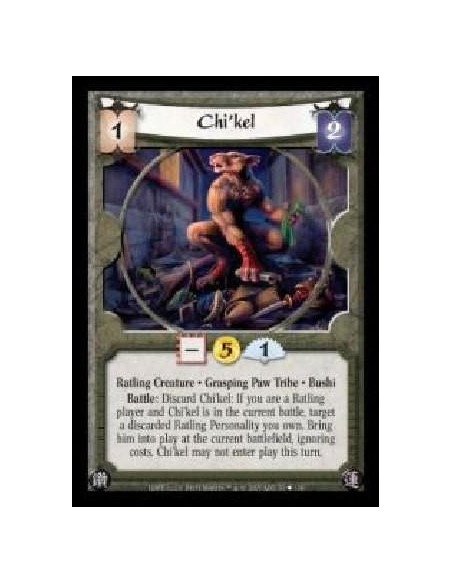 Chi'kel  - Ratling Creature · Grasping Paw Tribe · Bushi. Battle: Discard Chi'kel: If you are a Ratling player and Chi'kel is in