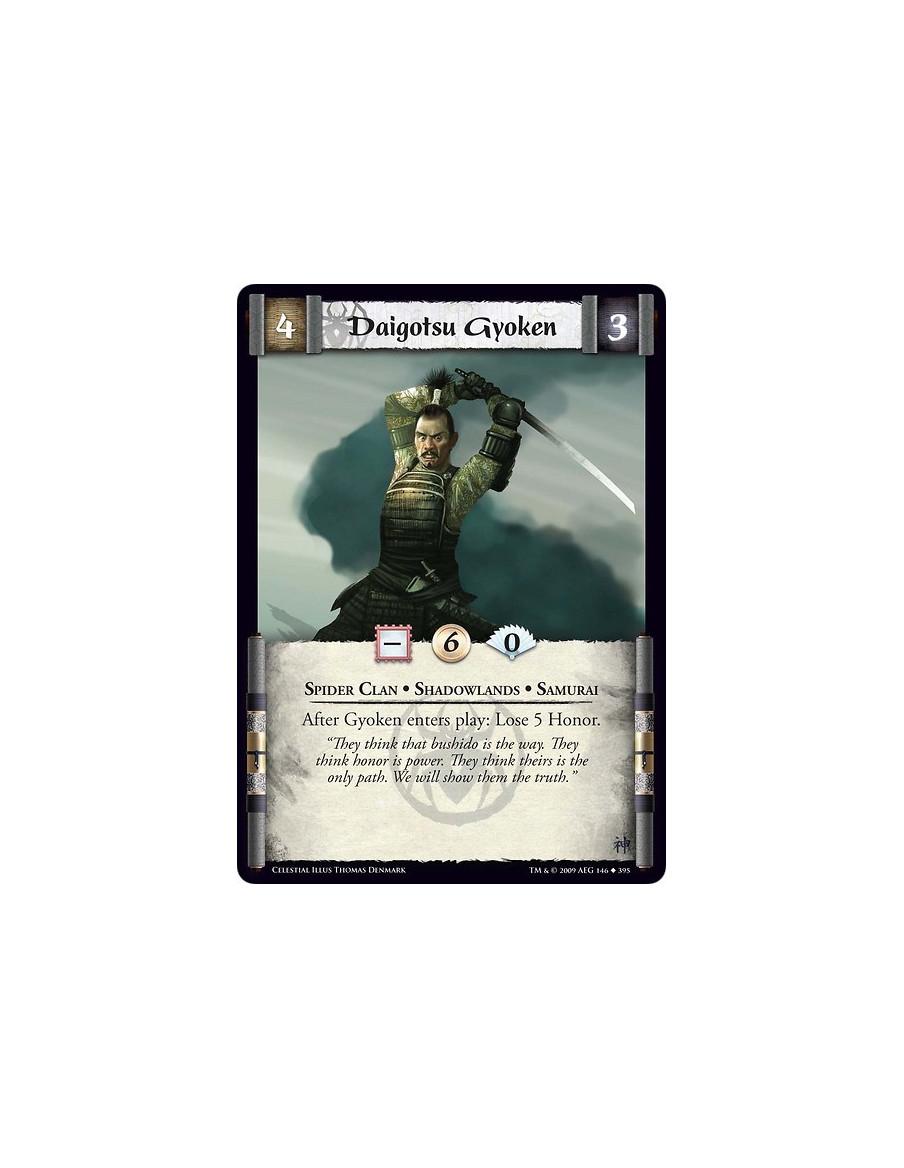 Daigotsu Gyoken (Spanish)  - Spider Clan • Shadowlands • Samurai After Gyoken enters play: Lose 5 Honor.