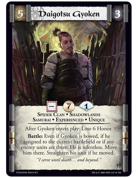 Daigotsu Gyoken Exp  - Spider Clan • Shadowlands • Samurai • Experienced • Unique After Gyoken enters play: Lose 6 Honor. Battle