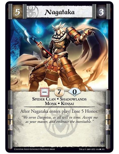Nagataka (Español)  - Spider Clan • Shadowlands • Monk • Kensai After Nagataka enters play: Lose 5 Honor.